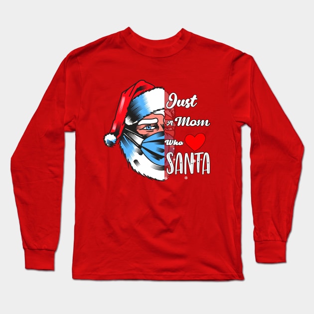 Just a mom who loves santa Long Sleeve T-Shirt by Kishu